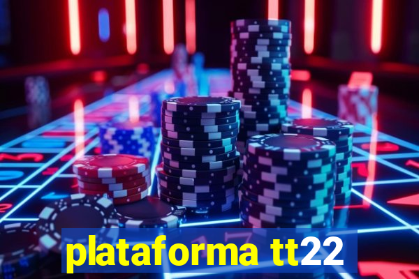 plataforma tt22